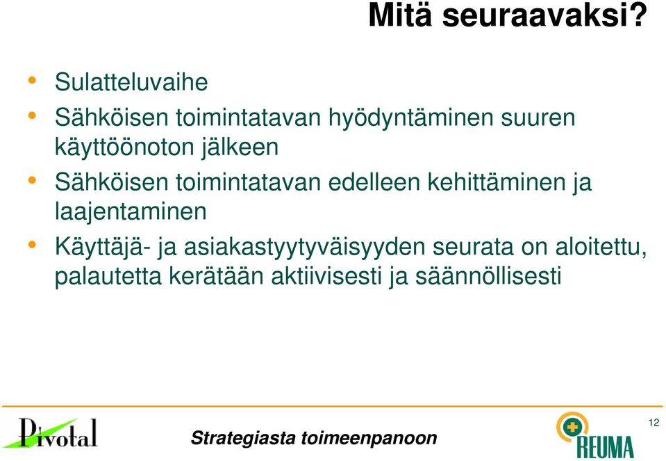 käyttöönoton jälkeen Sähköisen toimintatavan edelleen kehittäminen