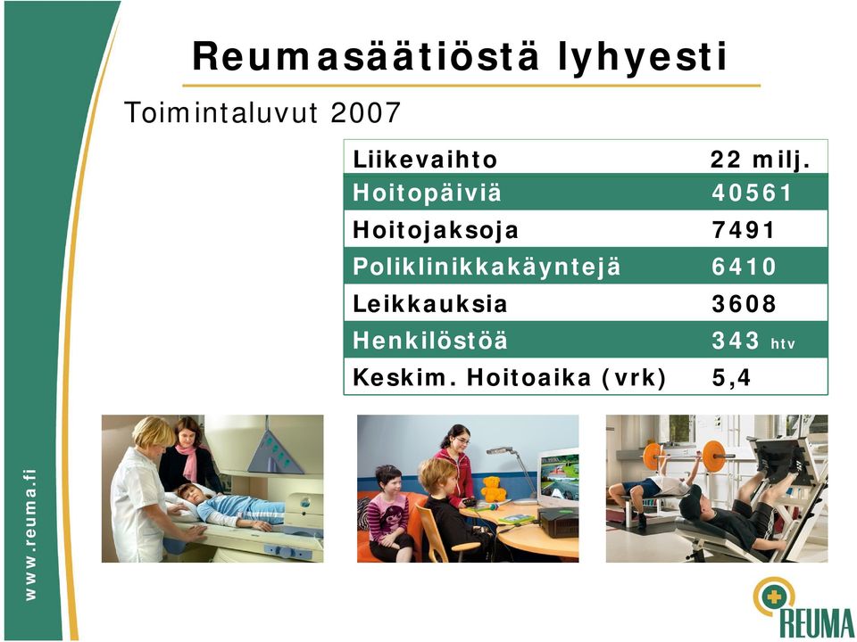 Hoitopäiviä 40561 Hoitojaksoja 7491