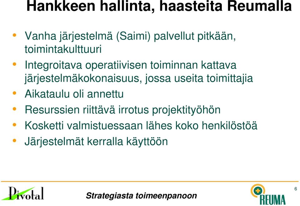 järjestelmäkokonaisuus, jossa useita toimittajia Aikataulu oli annettu Resurssien