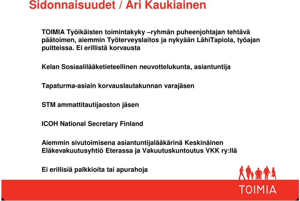 Ei erillistä korvausta Kelan Sosiaalilääketieteellinen neuvottelukunta, asiantuntija Tapaturma-asiain korvauslautakunnan