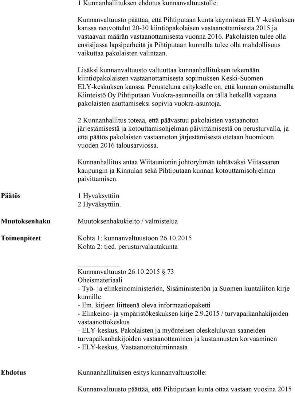 kiintiöpakolaisten vastaanottamisesta sopimuksen Keski-Suomen ELY-keskuksen kanssa.