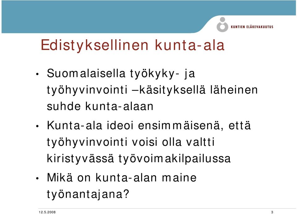 ideoi ensimmäisenä, että työhyvinvointi voisi olla valtti