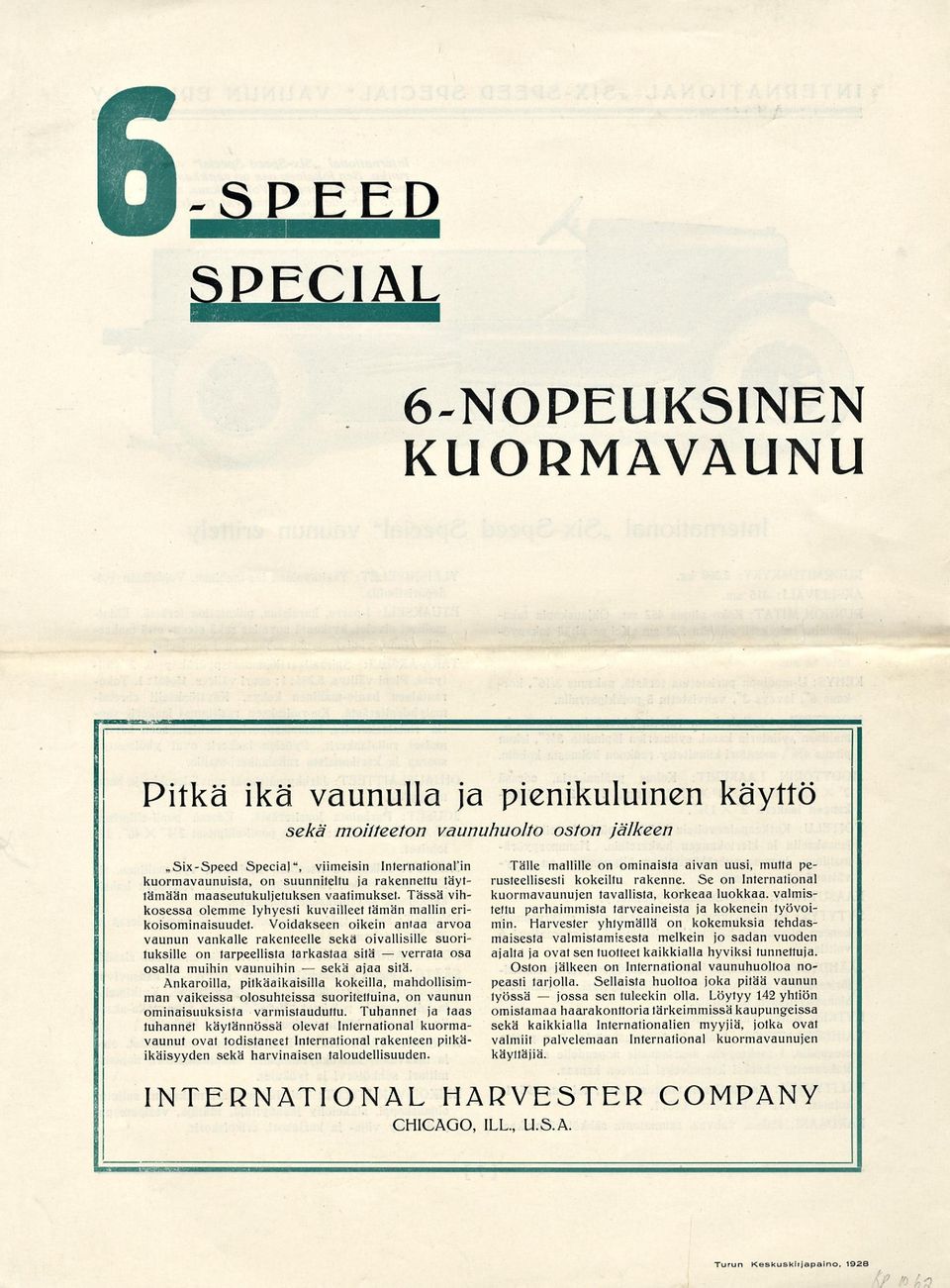 Voidakseen oikein antaa arvoa vaunun vankalle rakenteelle seka oivallisille suorituksille on tarpeellista tarkastaa sitä osa osalta muihin vaunuihin ajaa sitä.