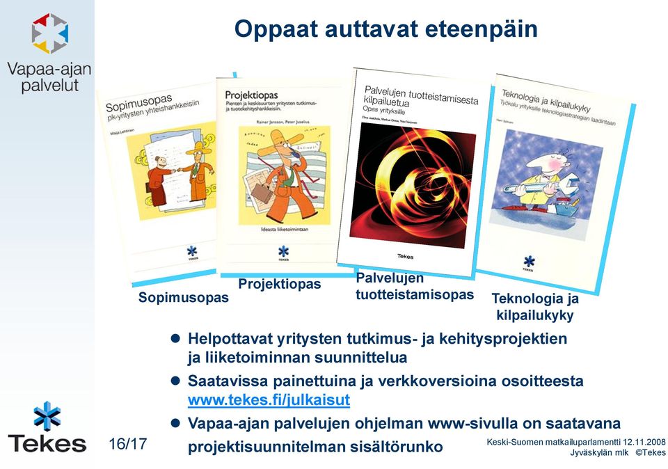 liiketoiminnan suunnittelua Saatavissa painettuina ja verkkoversioina osoitteesta www.