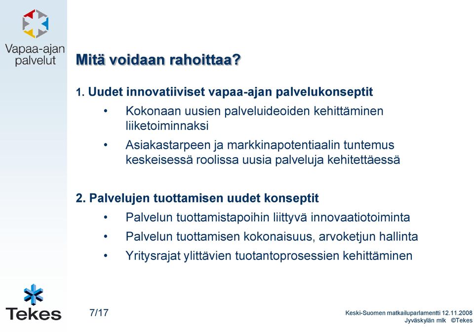 Asiakastarpeen ja markkinapotentiaalin tuntemus keskeisessä roolissa uusia palveluja kehitettäessä 2.