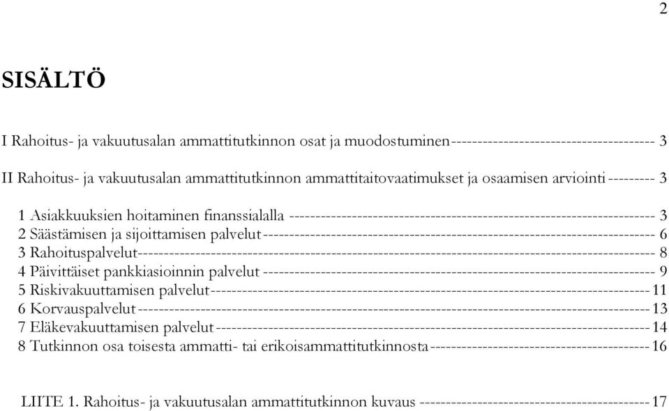 --------------------------------------------------------------------------- 6 3 Rahoituspalvelut --------------------------------------------------------------------------------------------------- 8