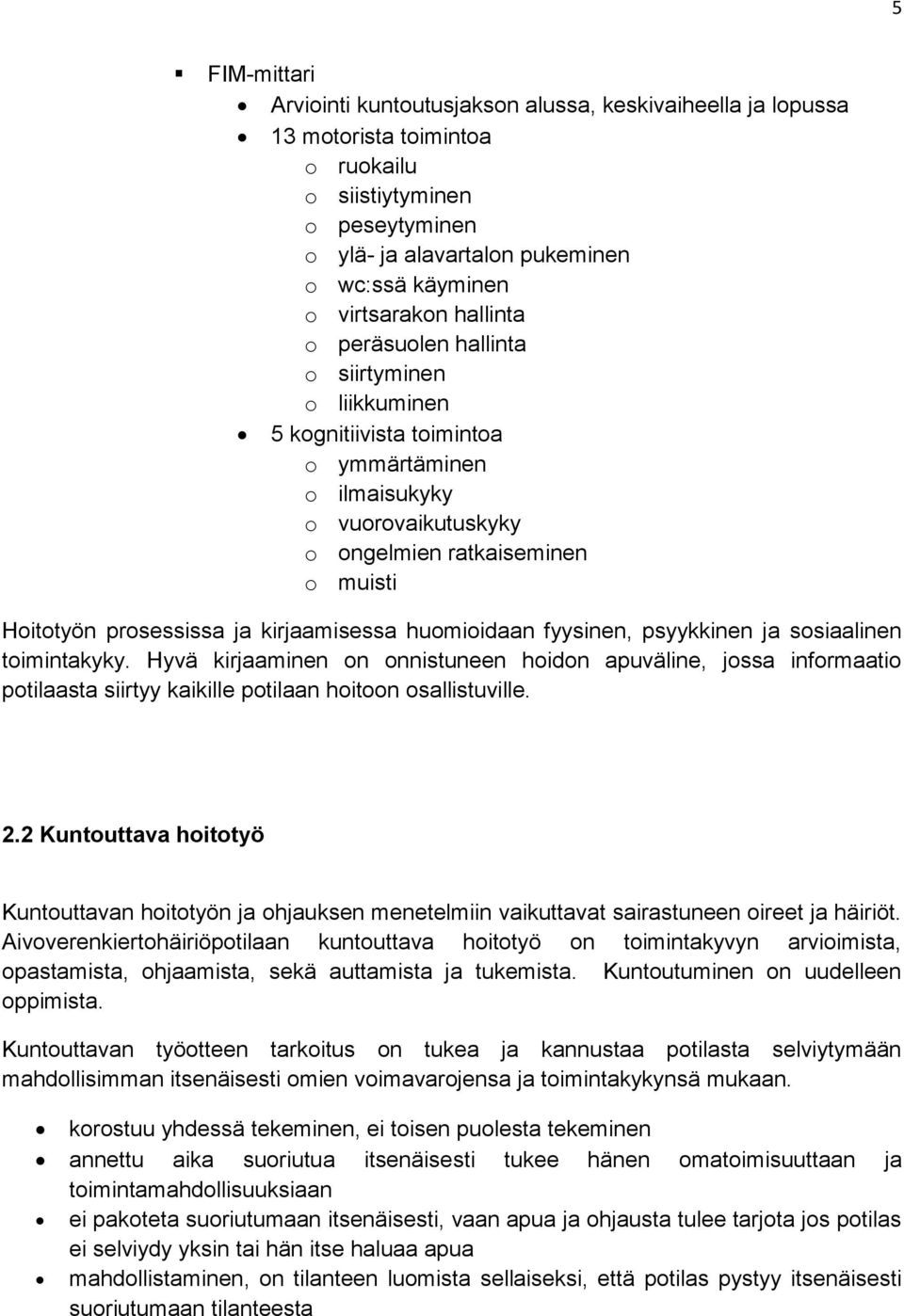 prosessissa ja kirjaamisessa huomioidaan fyysinen, psyykkinen ja sosiaalinen toimintakyky.