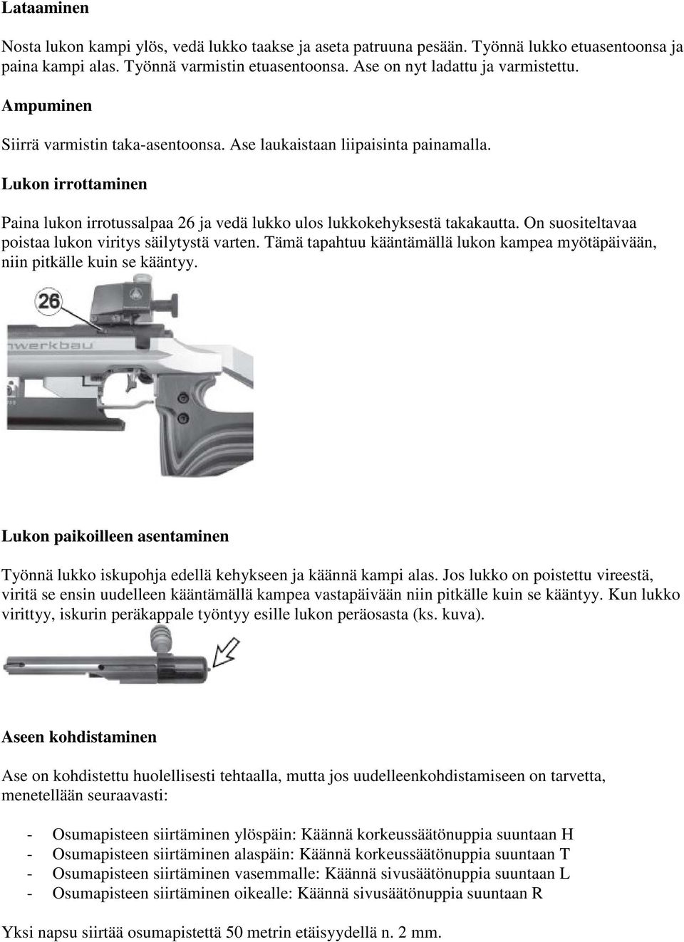 On suositeltavaa poistaa lukon viritys säilytystä varten. Tämä tapahtuu kääntämällä lukon kampea myötäpäivään, niin pitkälle kuin se kääntyy.