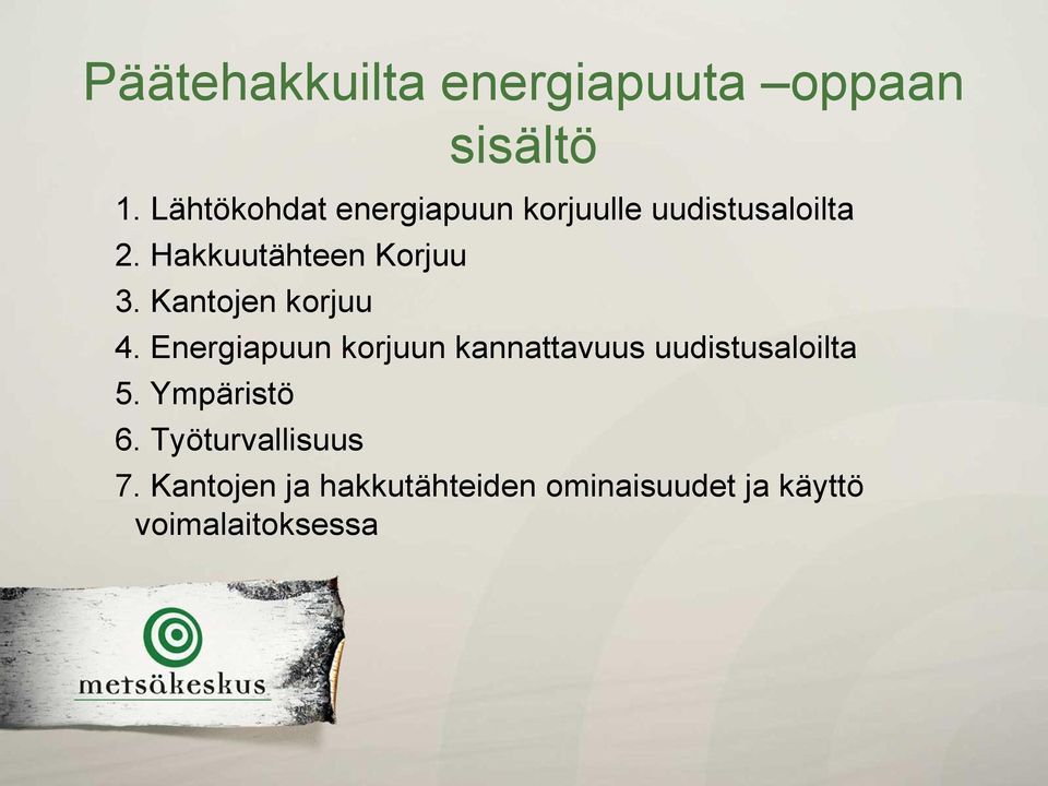 Hakkuutähteen Korjuu 3. Kantojen korjuu 4.