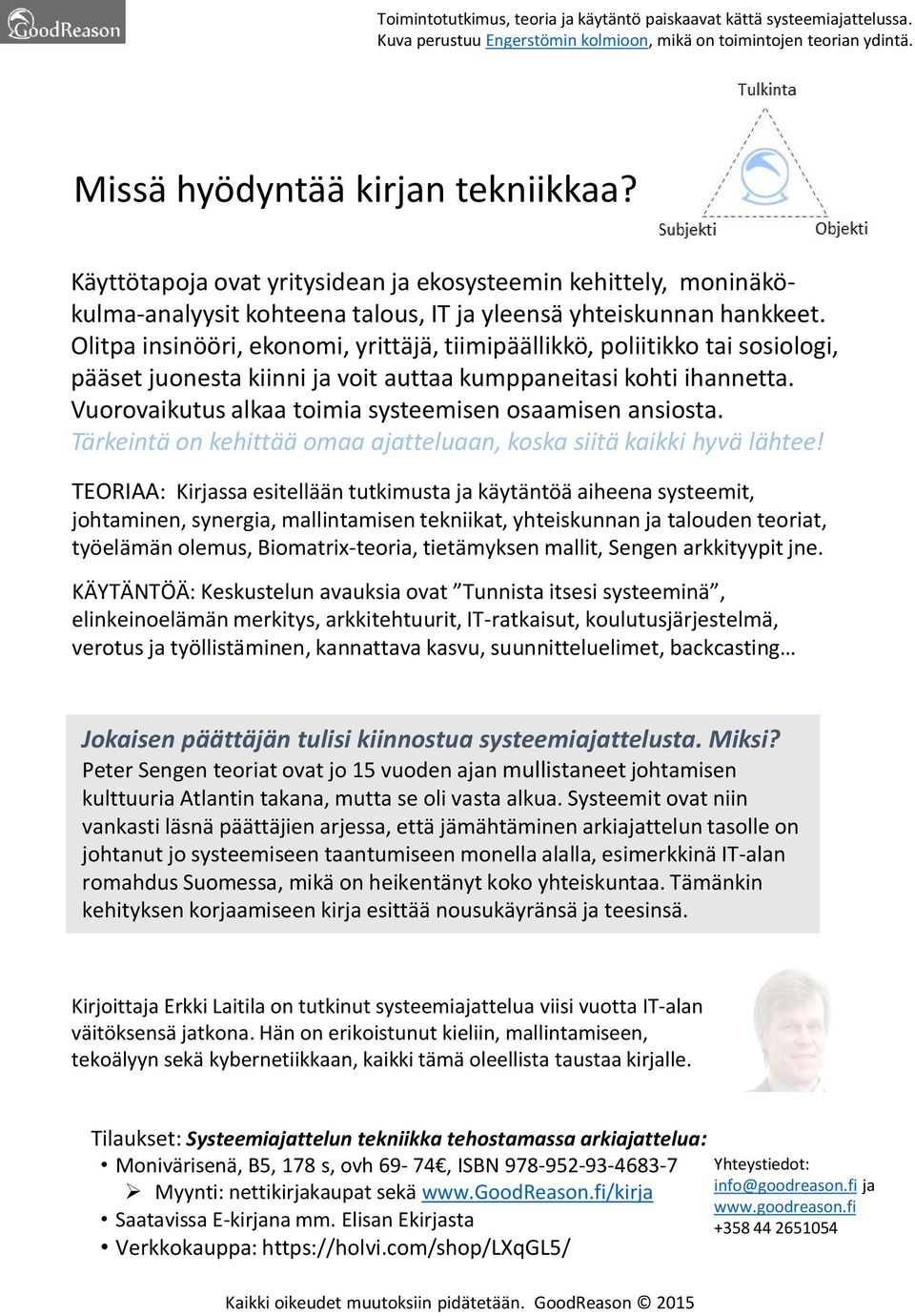 Olitpa insinööri, ekonomi, yrittäjä, tiimipäällikkö, poliitikko tai sosiologi, pääset juonesta kiinni ja voit auttaa kumppaneitasi kohti ihannetta.