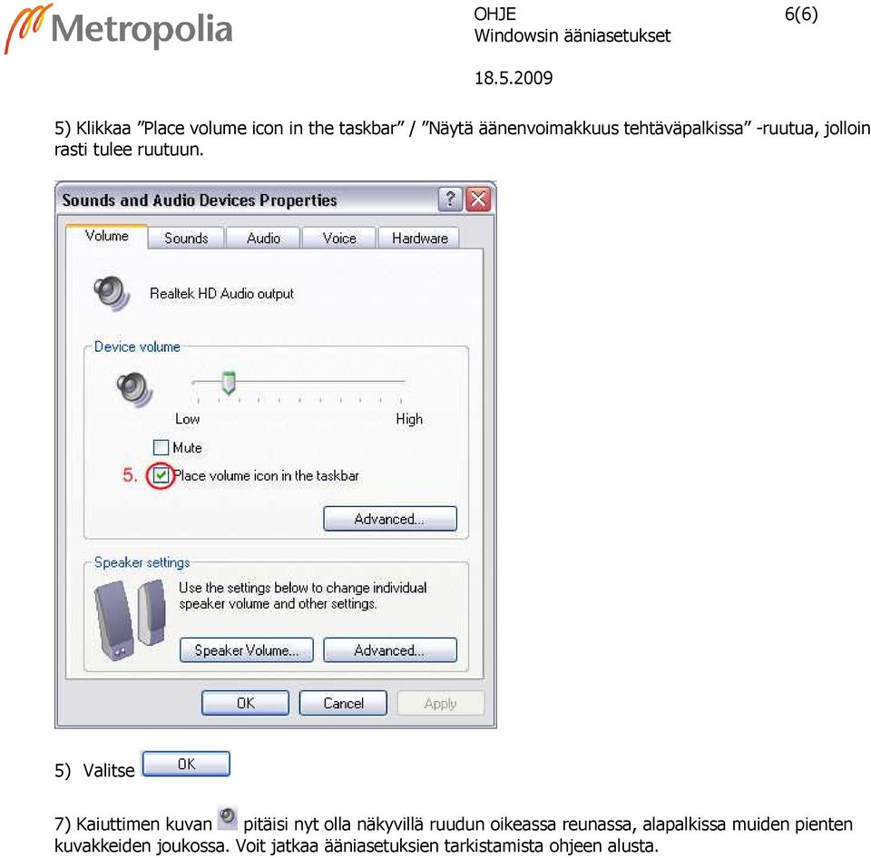 5) Valitse 7) Kaiuttimen kuvan pitäisi nyt olla näkyvillä ruudun oikeassa