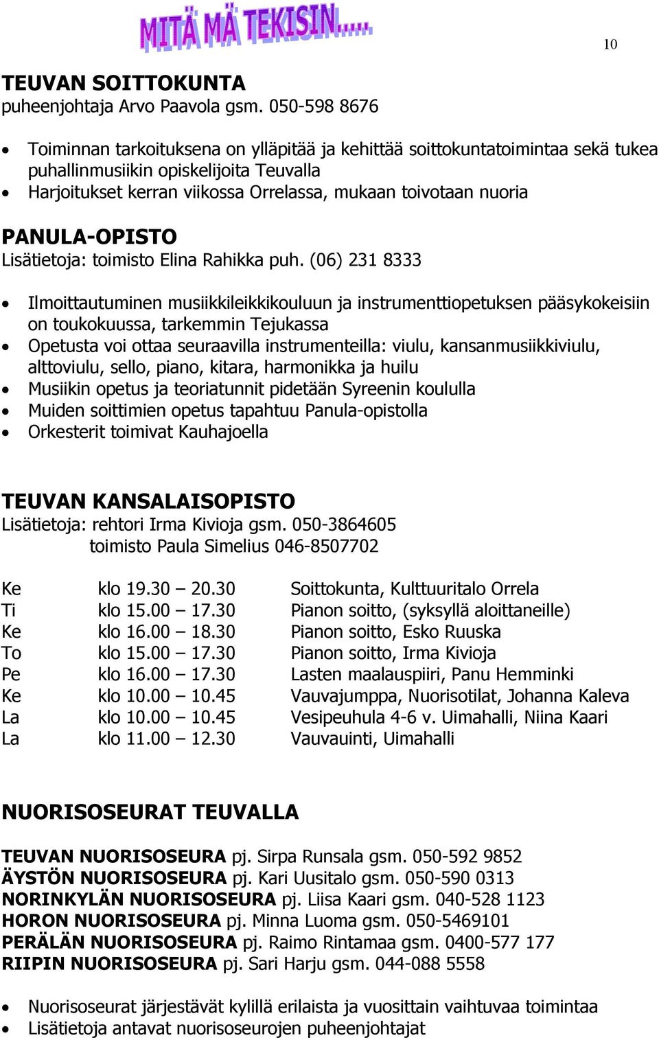 PANULA-OPISTO Lisätietoja: toimisto Elina Rahikka puh.