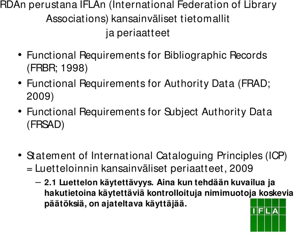 Authority Data (FRSAD) Statement of International Cataloguing Principles (ICP) = Luetteloinnin kansainväliset periaatteet, 2009 2.