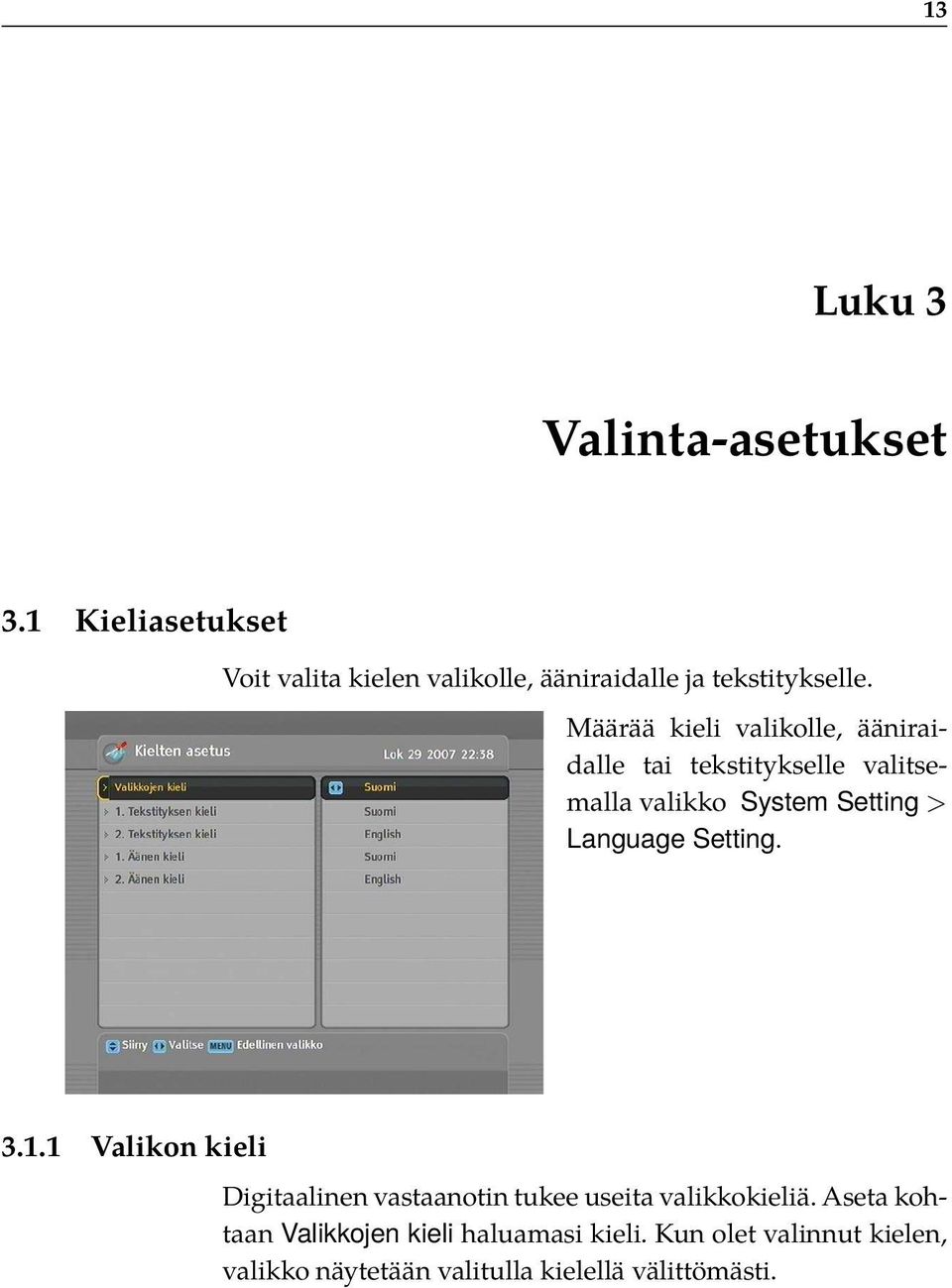 Määrää kieli valikolle, ääniraidalle tai tekstitykselle valitsemalla valikko System Setting > Language