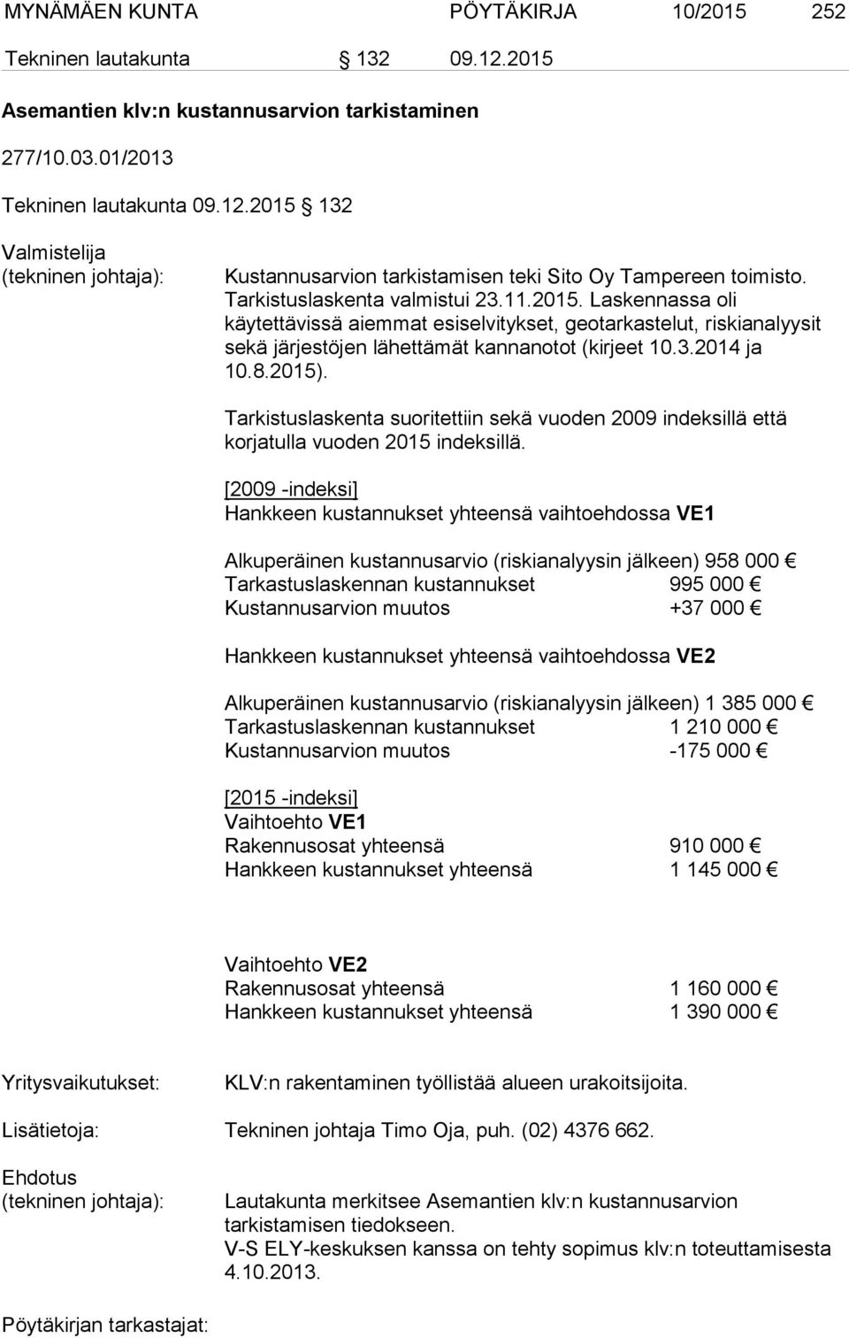 Tarkistuslaskenta suoritettiin sekä vuoden 2009 indeksillä että korjatulla vuoden 2015 indeksillä.
