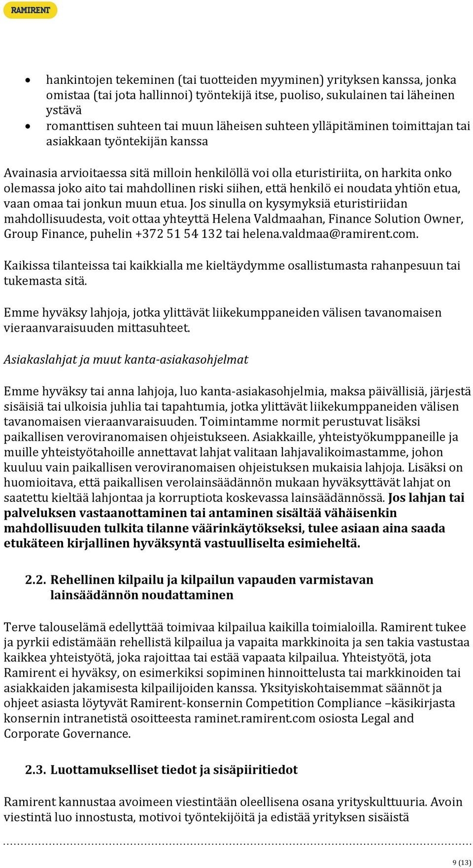 siihen, että henkilö ei noudata yhtiön etua, vaan omaa tai jonkun muun etua.
