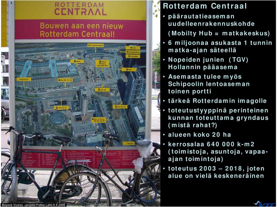 tärkeä Rotterdamin imagolle toteutustyyppinä perinteinen kunnan toteuttama gryndaus (mistä rahat?