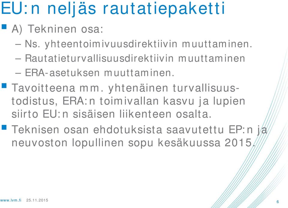 yhtenäinen turvallisuustodistus, ERA:n toimivallan kasvu ja lupien siirto EU:n sisäisen