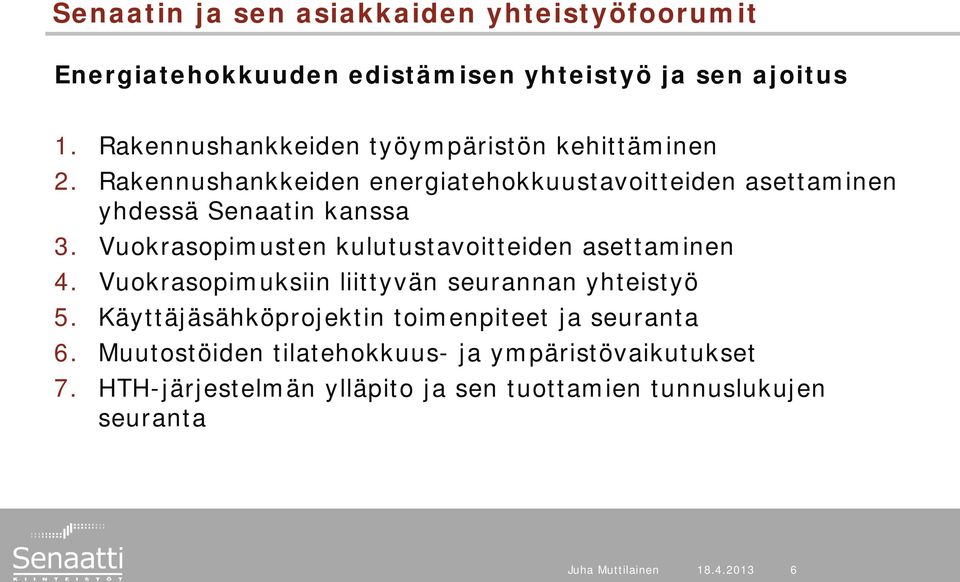 Rakennushankkeiden energiatehokkuustavoitteiden asettaminen yhdessä Senaatin kanssa 3.
