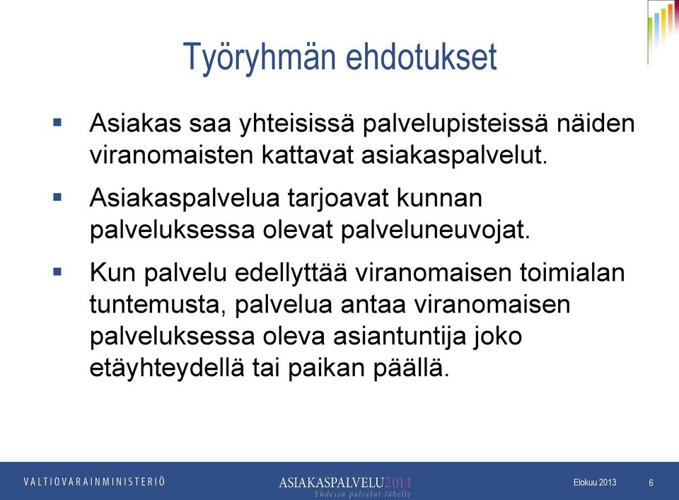 Asiakaspalvelua tarjoavat kunnan palveluksessa olevat palveluneuvojat.