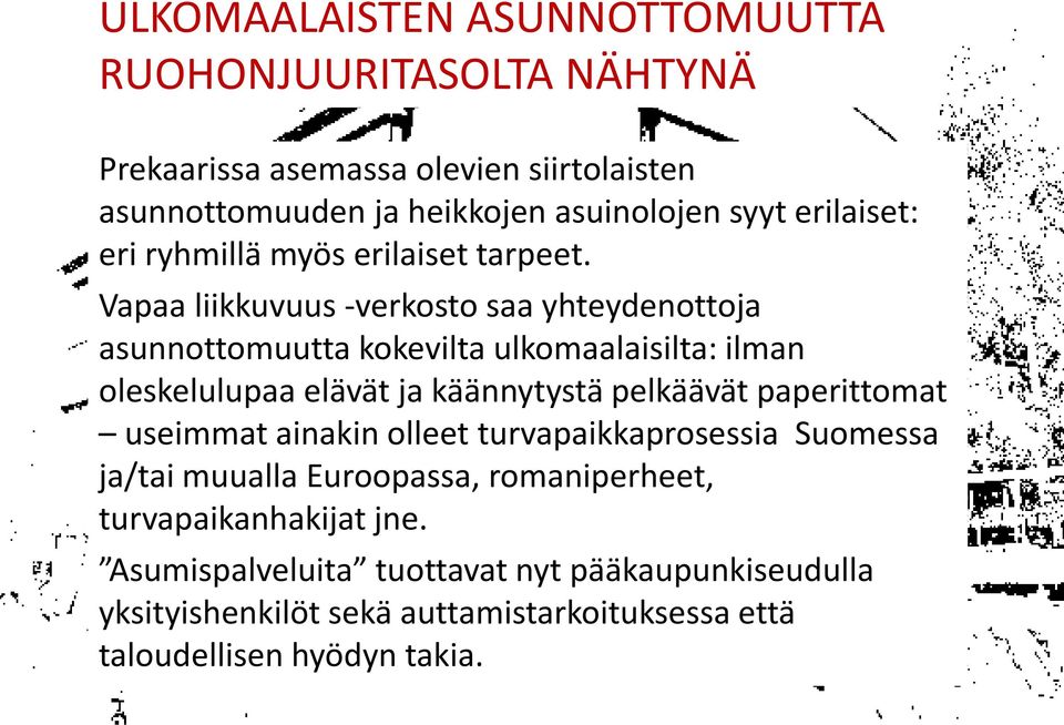 Vapaa liikkuvuus -verkosto saa yhteydenottoja asunnottomuutta kokevilta ulkomaalaisilta: ilman oleskelulupaa elävät ja käännytystä pelkäävät