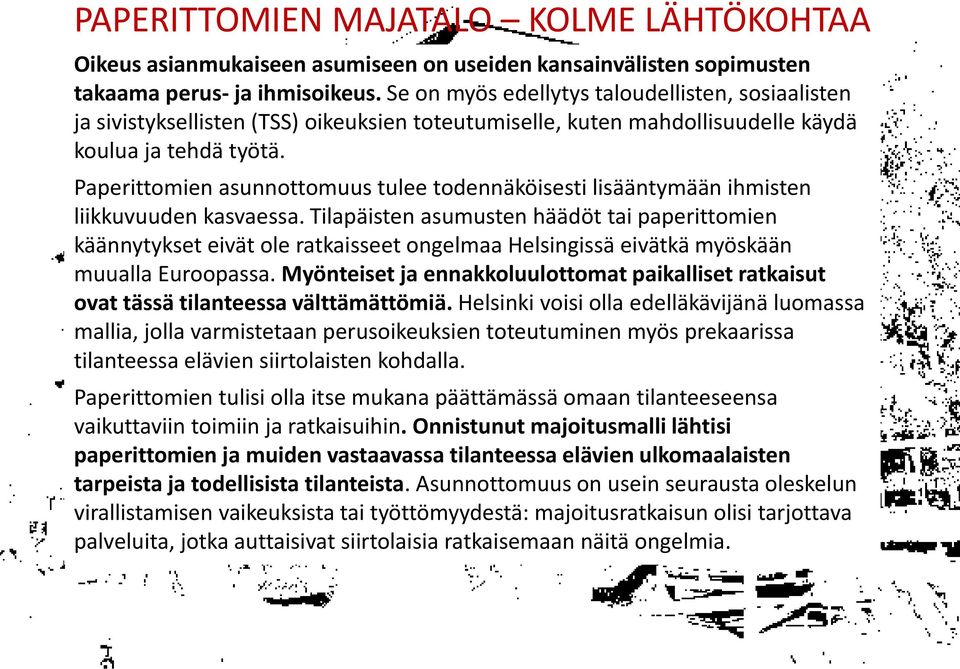 Paperittomien asunnottomuus tulee todennäköisesti lisääntymään ihmisten liikkuvuuden kasvaessa.