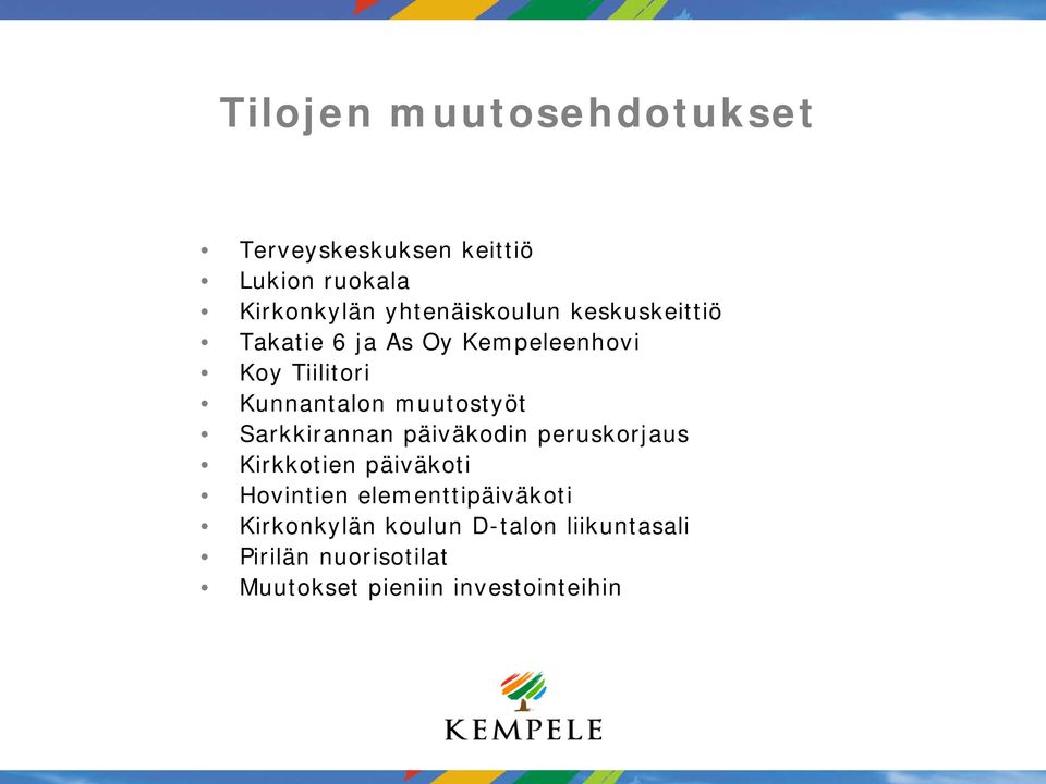 muutostyöt Sarkkirannan päiväkodin peruskorjaus Kirkkotien päiväkoti Hovintien