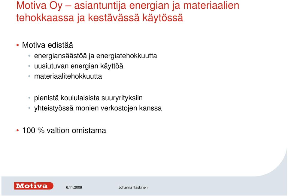 energiatehokkuutta uusiutuvan energian käyttöä materiaalitehokkuutta