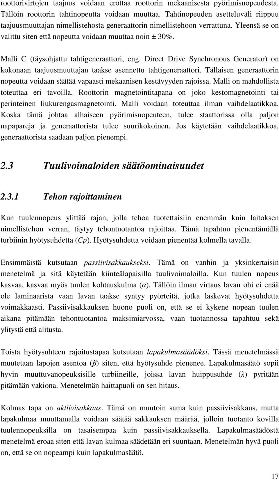 Malli C (täysohjattu tahtigeneraattori, eng. Direct Drive Synchronous Generator) on kokonaan taajuusmuuttajan taakse asennettu tahtigeneraattori.