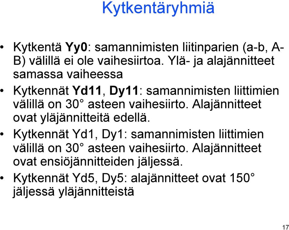 vaihesiirto. Alajännitteet ovat yläjännitteitä edellä.