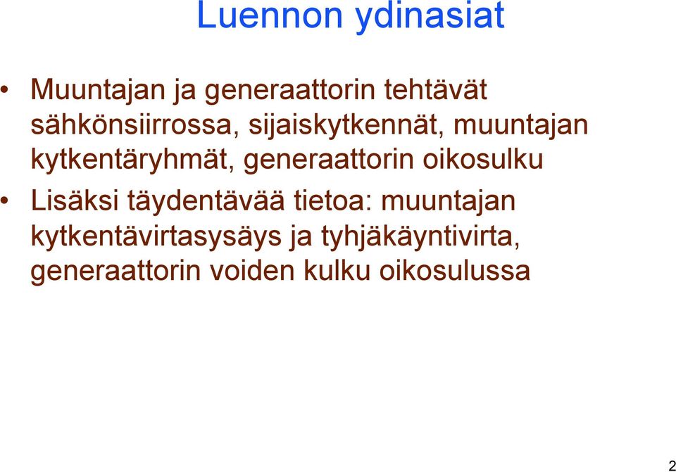 generaattorin oikosulku Lisäksi täydentävää tietoa: muuntajan