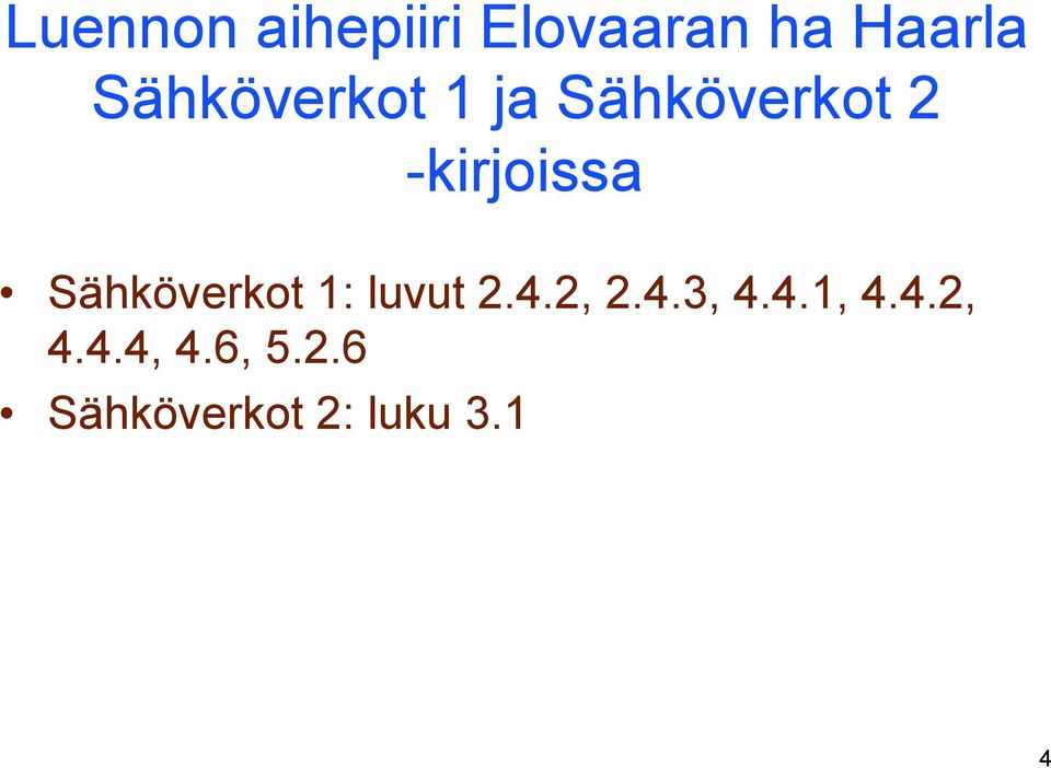 Sähköverkot 1: luvut 2.4.2, 2.4.3, 4.4.1, 4.
