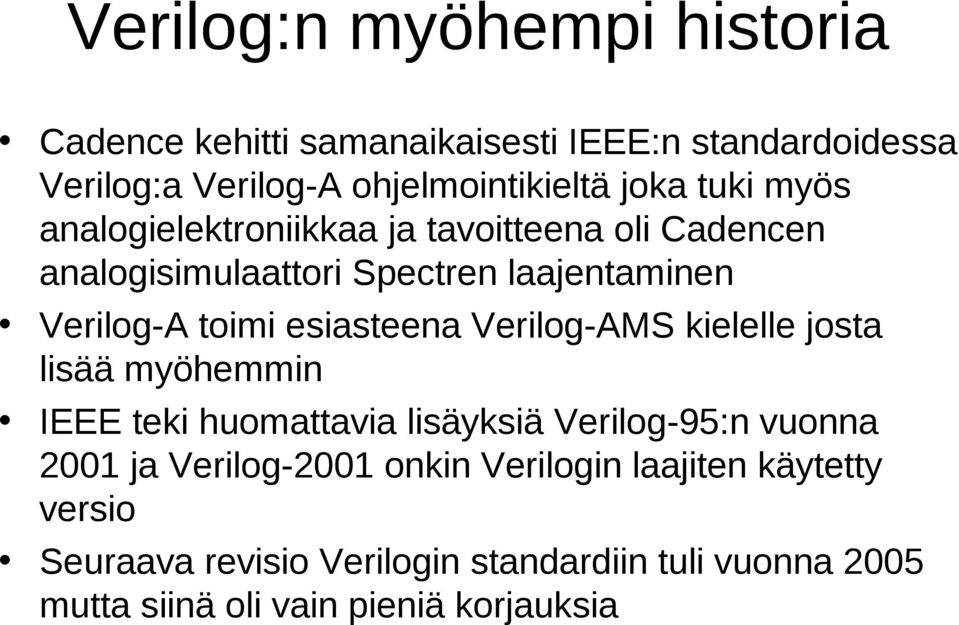 esiasteena Verilog-AMS kielelle josta lisää myöhemmin IEEE teki huomattavia lisäyksiä Verilog-95:n vuonna 2001 ja Verilog-2001