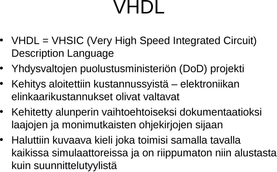 alunperin vaihtoehtoiseksi dokumentaatioksi laajojen ja monimutkaisten ohjekirjojen sijaan Haluttiin kuvaava