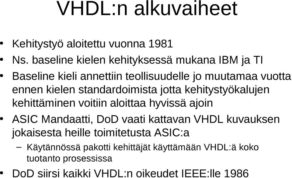 kielen standardoimista jotta kehitystyökalujen kehittäminen voitiin aloittaa hyvissä ajoin ASIC Mandaatti, DoD vaati