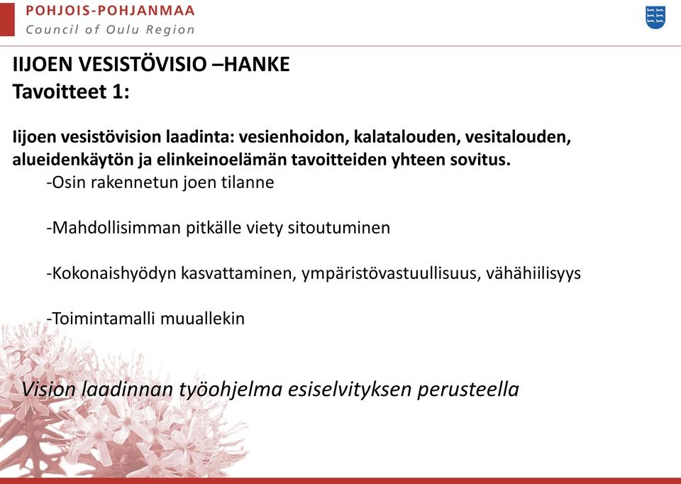 -Osin rakennetun joen tilanne -Mahdollisimman pitkälle viety sitoutuminen -Kokonaishyödyn