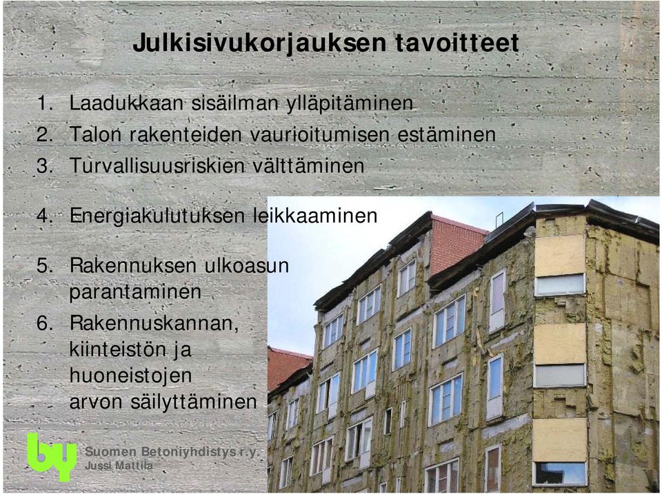 Turvallisuusriskien välttäminen 4. Energiakulutuksen leikkaaminen 5.