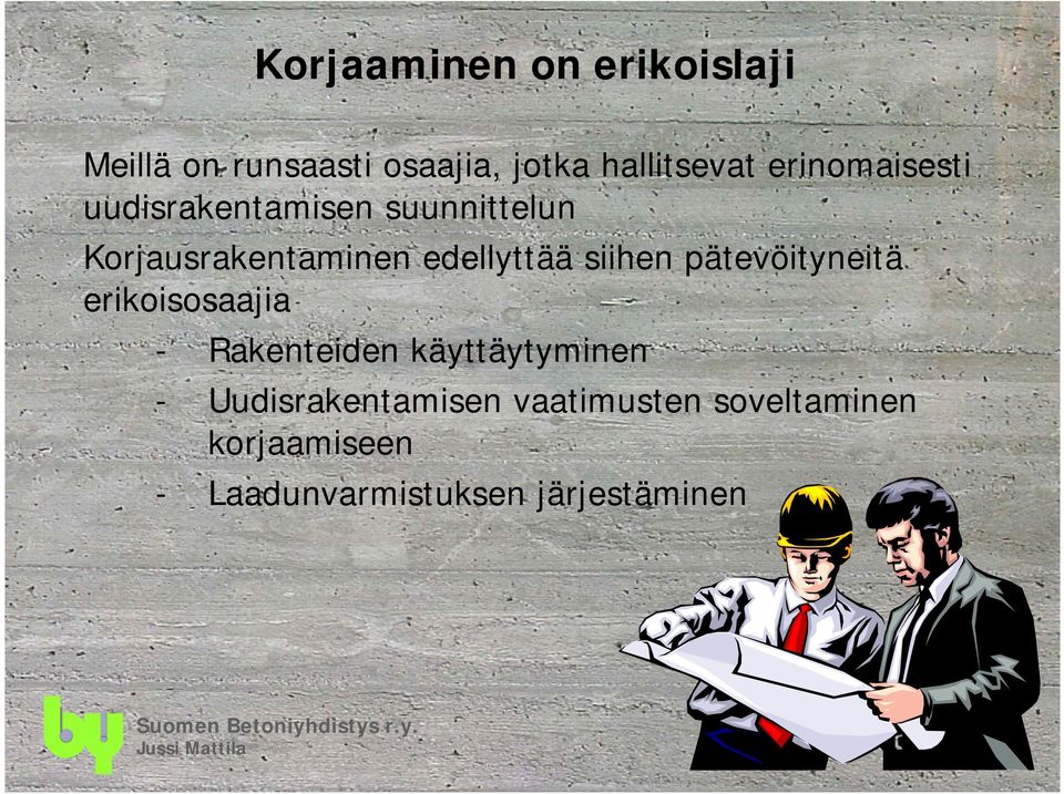 siihen pätevöityneitä erikoisosaajia - Rakenteiden käyttäytyminen -