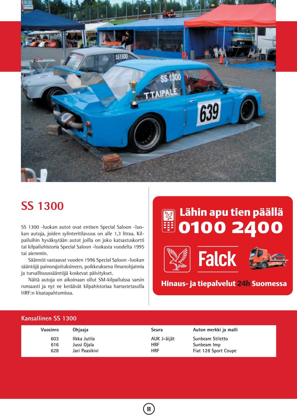Säännöt vastaavat vuoden 1996 Special Saloon -luokan sääntöjä painorajoituksineen, poikkeuksena ilman ohjaimia ja turvallisuussääntöjä koskevat päivitykset.