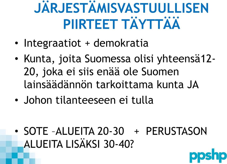 siis enää ole Suomen lainsäädännön tarkoittama kunta JA Johon