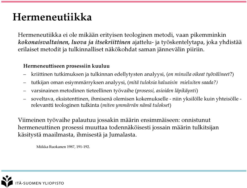 ) tutkijan oman esiymmärryksen analyysi, (mitä tuloksia haluaisin mieluiten saada?