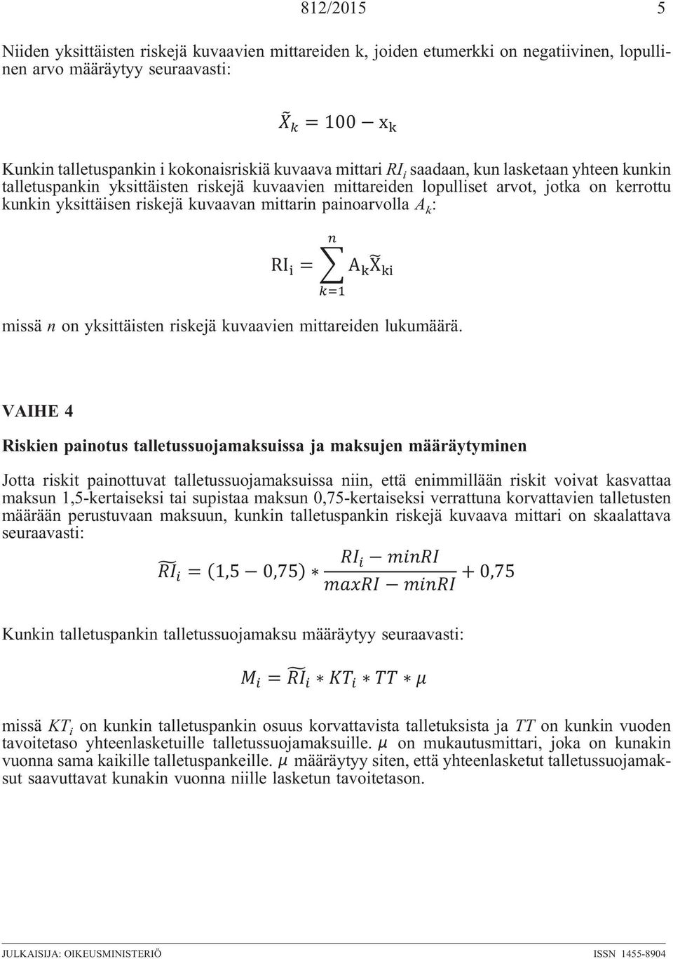 missä n on yksittäisten riskejä kuvaavien mittareiden lukumäärä.