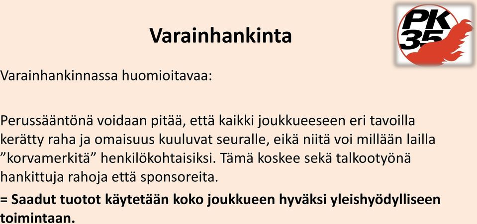 millään lailla korvamerkitä henkilökohtaisiksi.