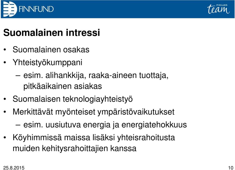 teknologiayhteistyö Merkittävät myönteiset ympäristövaikutukset esim.