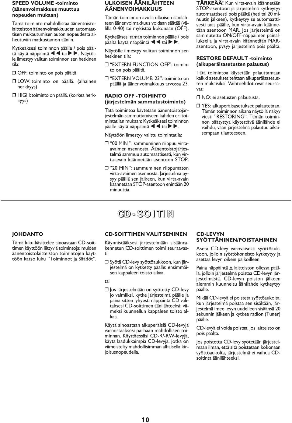 (alhainen herkkyys) HIGH: toiminto on päällä.