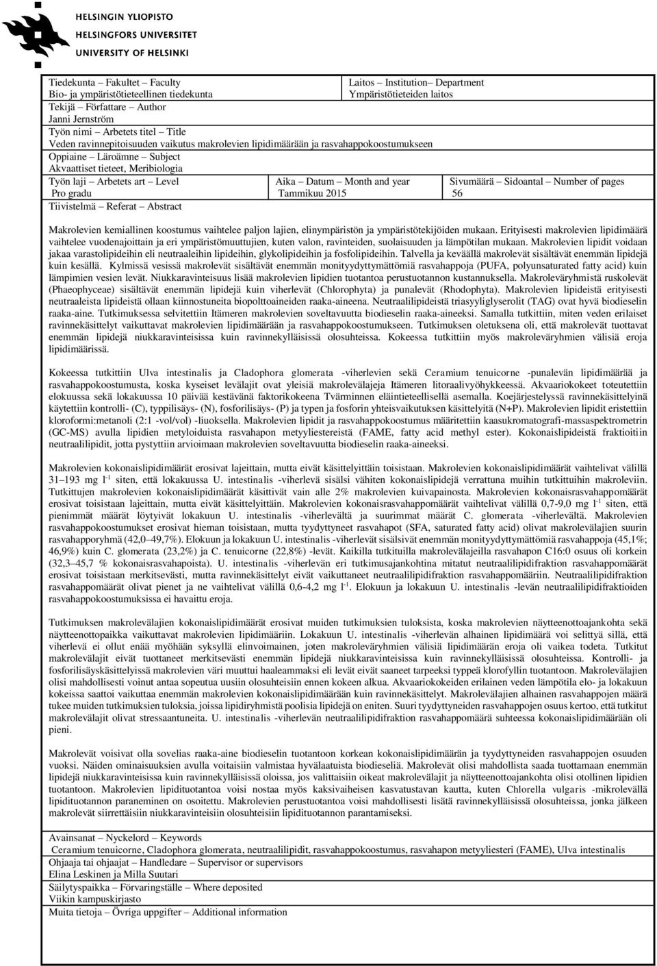 Tammikuu 2015 Laitos Institution Department Ympäristötieteiden laitos Sivumäärä Sidoantal Number of pages 56 Makrolevien kemiallinen koostumus vaihtelee paljon lajien, elinympäristön ja