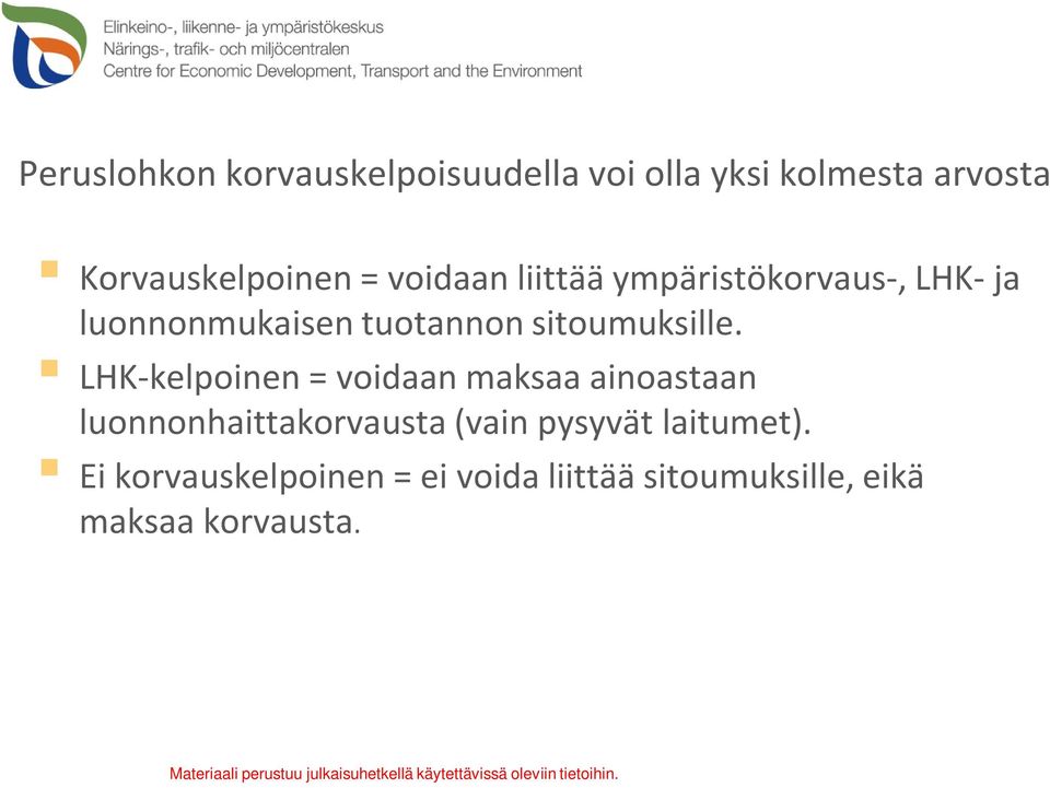 LHK kelpoinen = voidaan maksaa ainoastaan luonnonhaittakorvausta (vain pysyvät