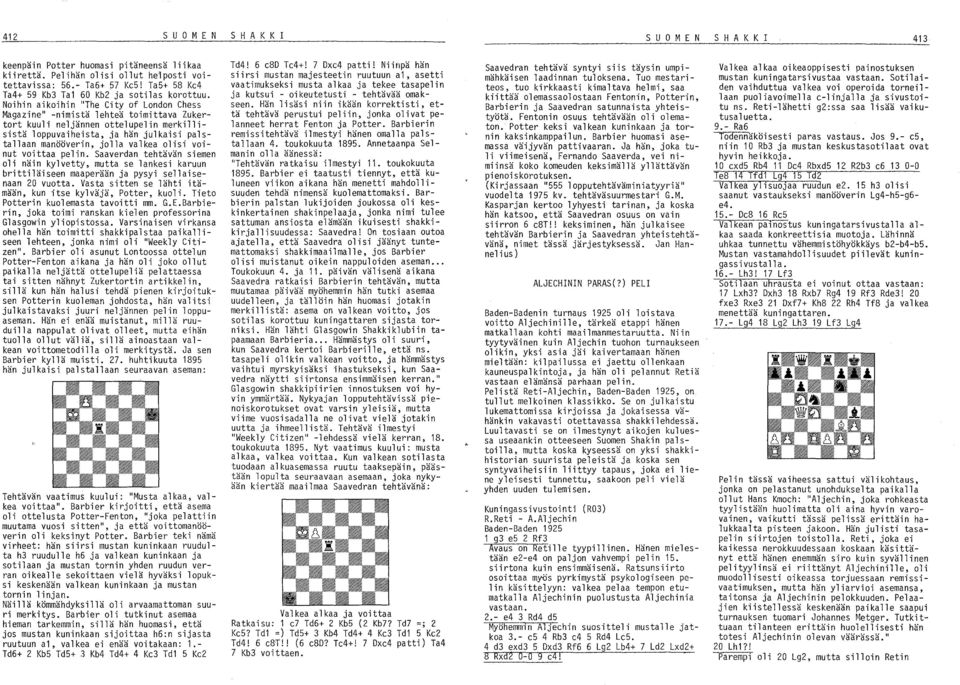 Noihin aikoihin "The City of London Chess Magazine" -nimistä lehteä toimittava Zukertort kuuli neljännen ottelupelin merkillisistä loppuvaiheista, ja hän julkaisi palstallaan manööverin, jolla valkea