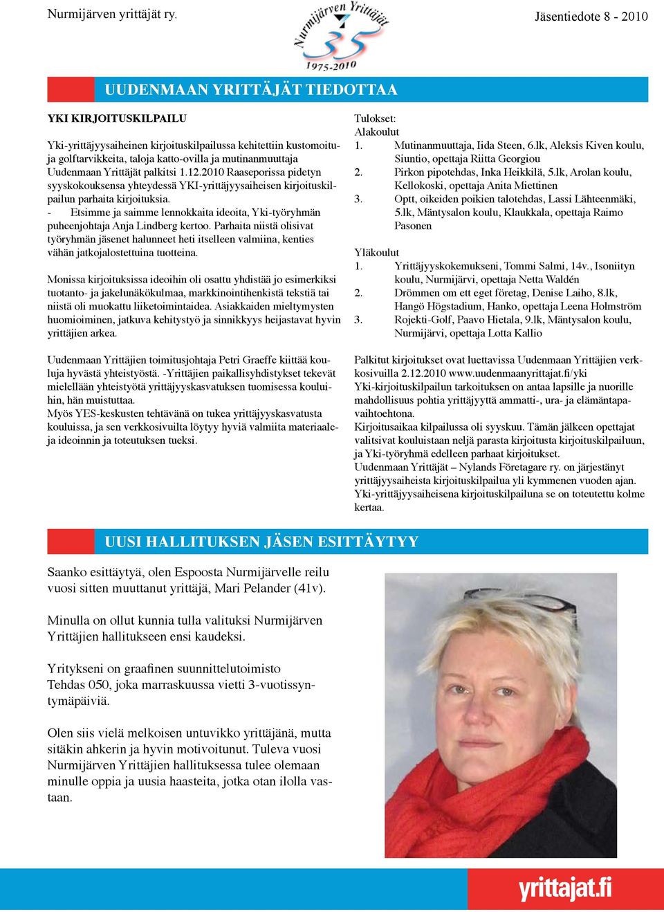 - Etsimme ja saimme lennokkaita ideoita, Yki-työryhmän puheenjohtaja Anja Lindberg kertoo.