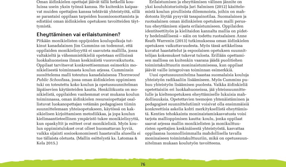 Eheyttäminen vai erilaistuminen?